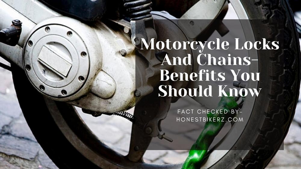 Motorcycle Locks And Chains- Benefits You Should Know In 2021?