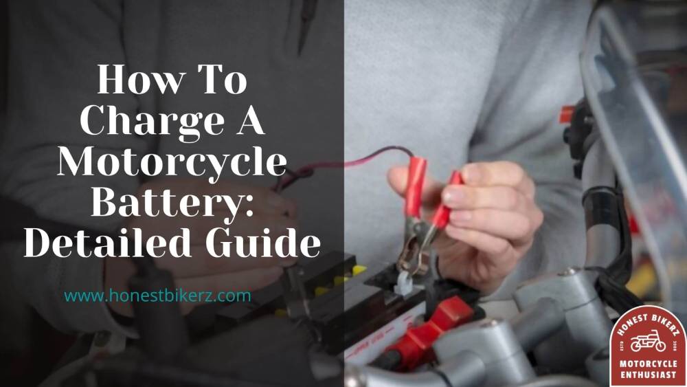 How To Charge A Motorcycle Battery: Detailed Guide In 2021