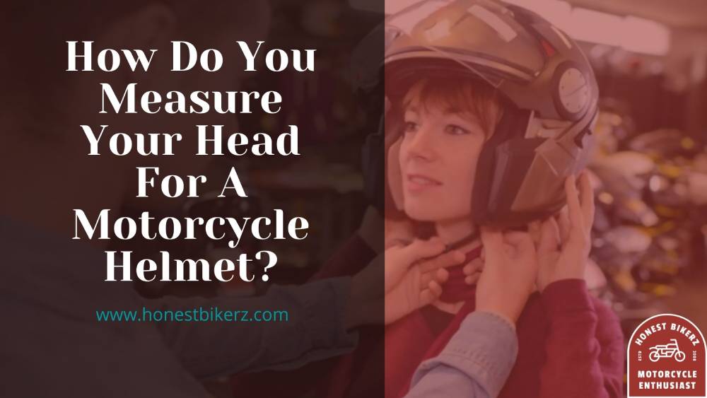 How Do You Measure Your Head For A Motorcycle Helmet? - Measure Head Size Motorcycle Helmet In 2021